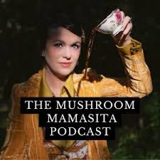 The Mushroom Mamasita Podcast cover featuring a woman holding a mushroom and pouring liquid
