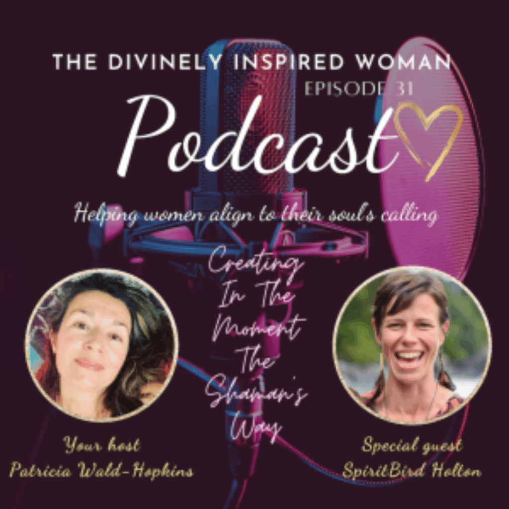 SpiritBird Holton featured on The Divinely Inspired Woman Podcast discussing shamanic ways and aligning with your soul’s calling