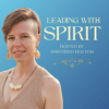 Leading With Spirit podcast by SpiritBird about spiritual growth, healing, and intuitive living