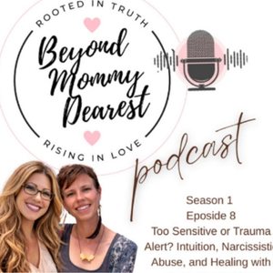 Beyond Mommy Dearest podcast cover Season 1 Episode 8 discussing intuition, trauma, narcissistic abuse, and healing